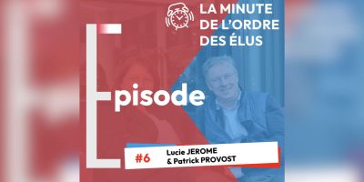 La Minute de l’Ordre… des élus – Episode 6 : Lucie JEROME & Patrick PROVOST