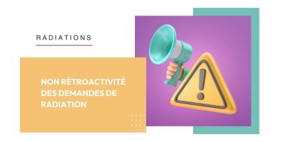 Non rétroactivité des demandes de radiation