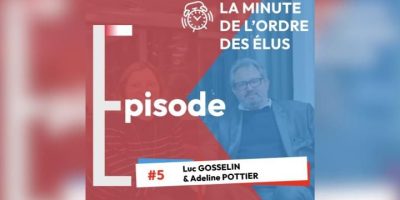 La Minute de l’Ordre… des élus – Episode 5 : Luc GOSSELIN & Adeline POTTIER